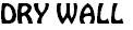 DRY WALL